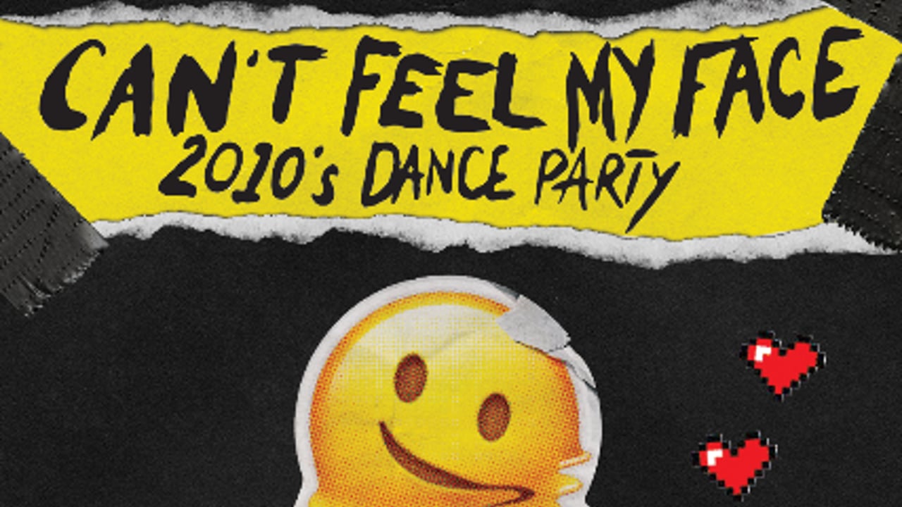 Blisspop Presents: Can't Feel My Face: 2010s Dance Party