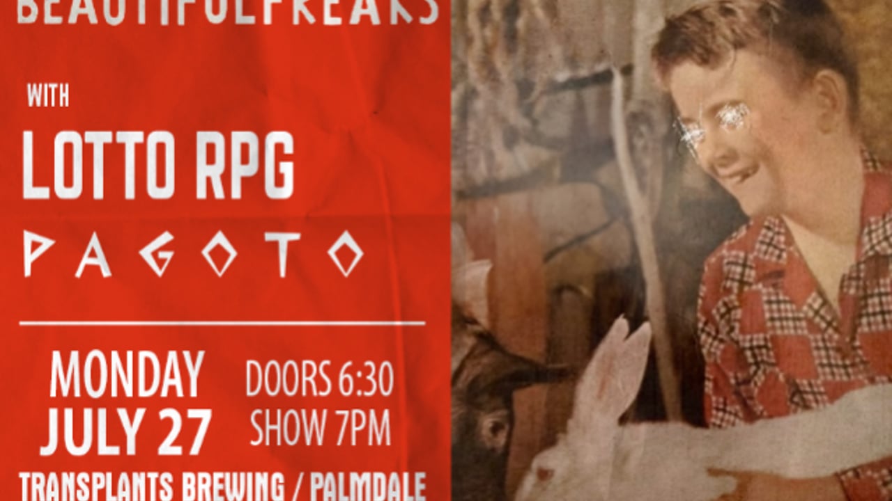 FREE SHOW: BEAUTIFUL FREAKS / LOTTO RPG / PAGOTO