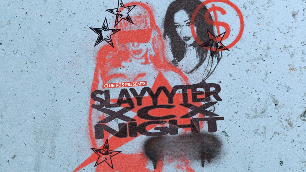 Club 90s Presents SLAYYYTER XCX NIGHT