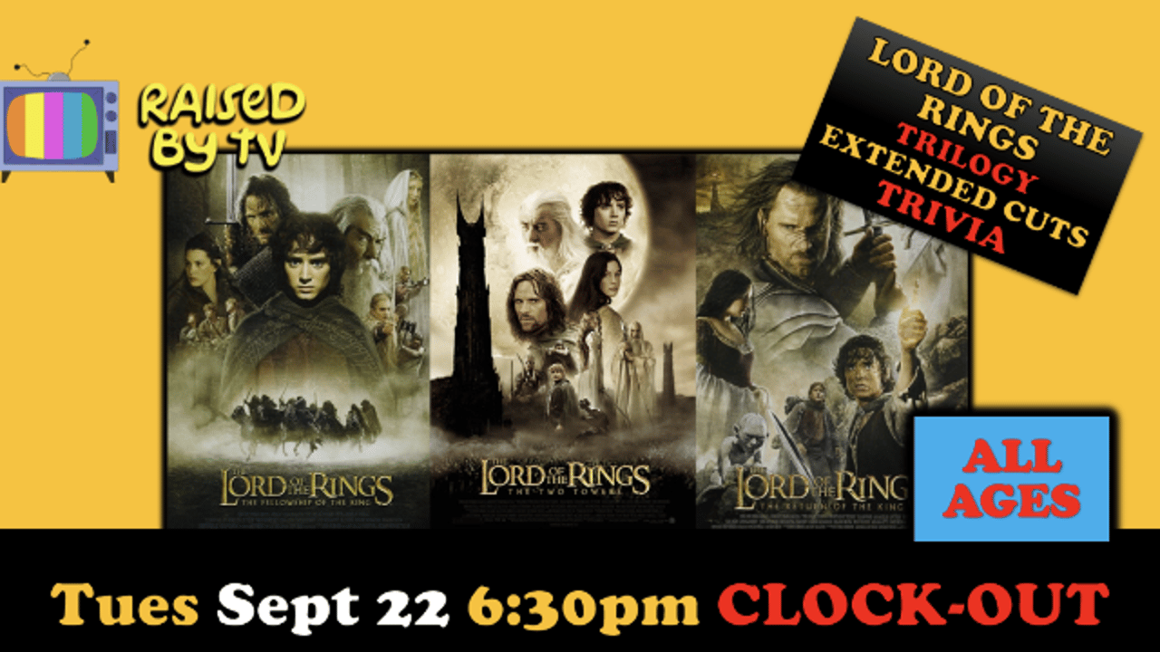 Raised By TV Events Presents: all ages LOTR films Trivia Night