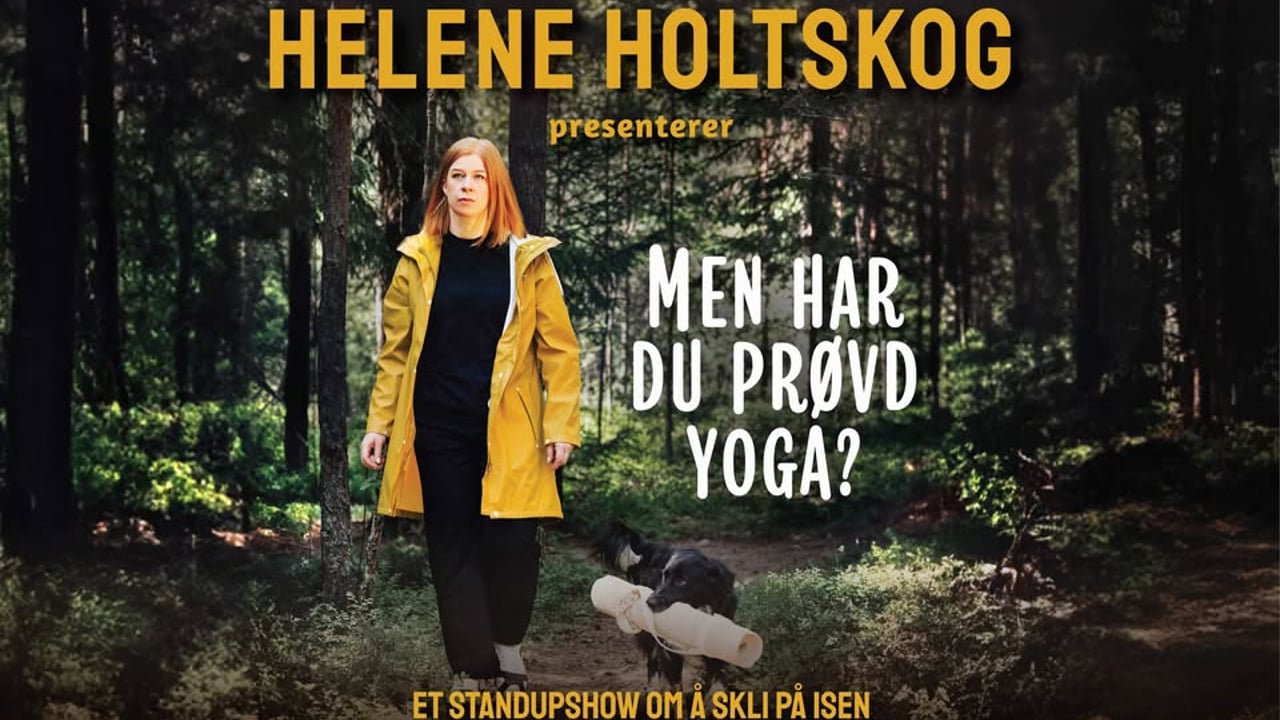 Standupshow/Helene Holtskog: "Men har du prøvd yoga?" 