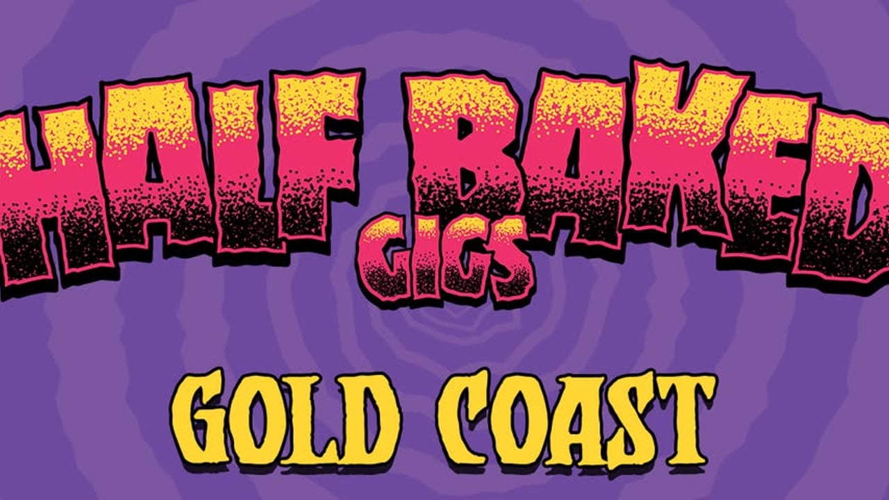 Half Baked Ft Dune Rats | Gold Coast