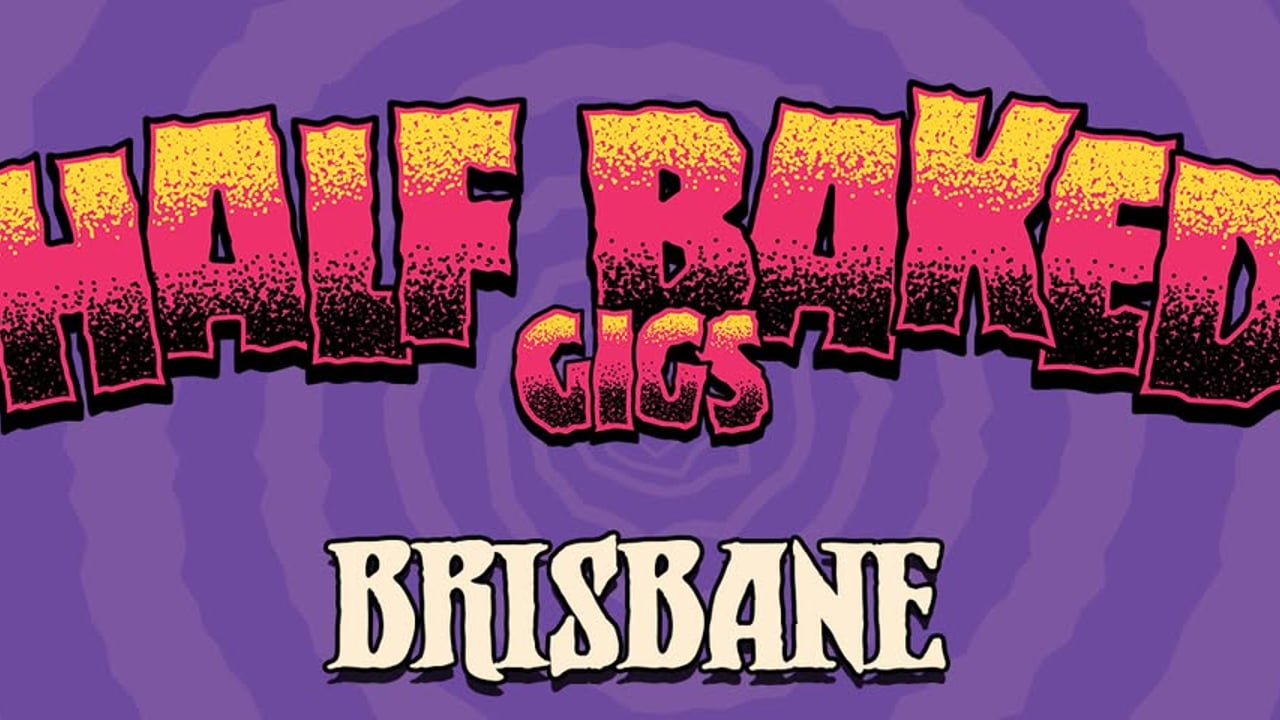 Half Baked Ft Dune Rats | Brisbane