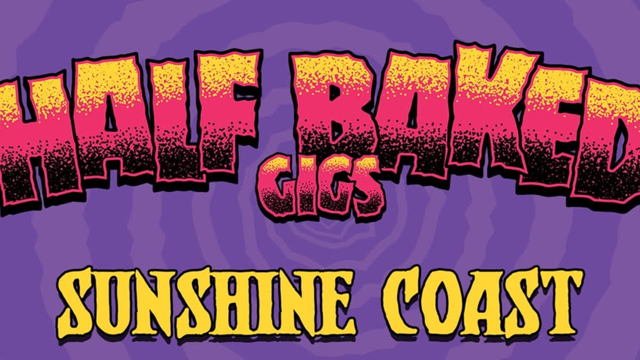 Half Baked Ft Dune Rats | Sunshine Coast