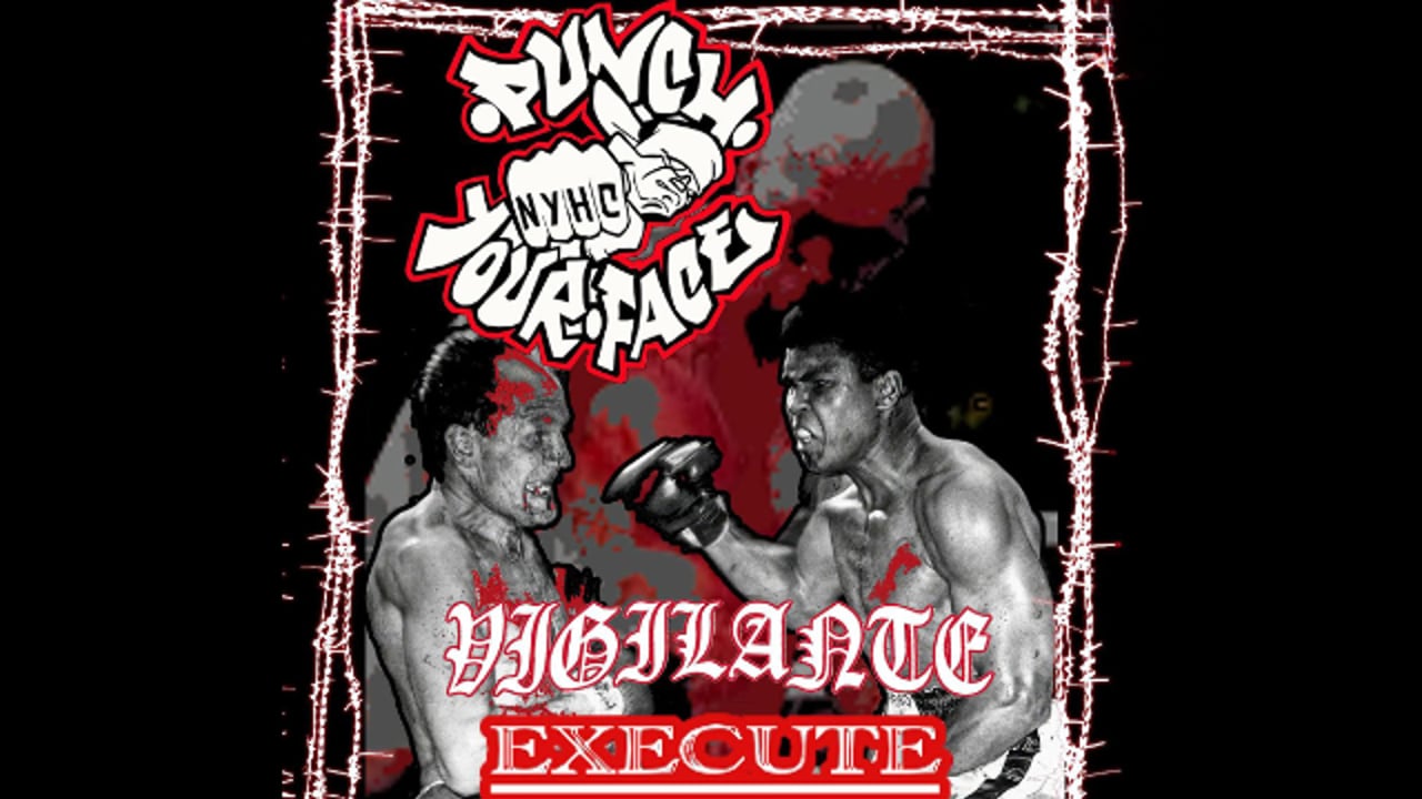   Punch Your Face, Vigilante, Execute, Triflin