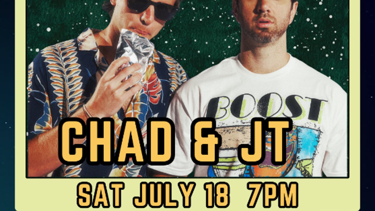 Chad and JT Live!