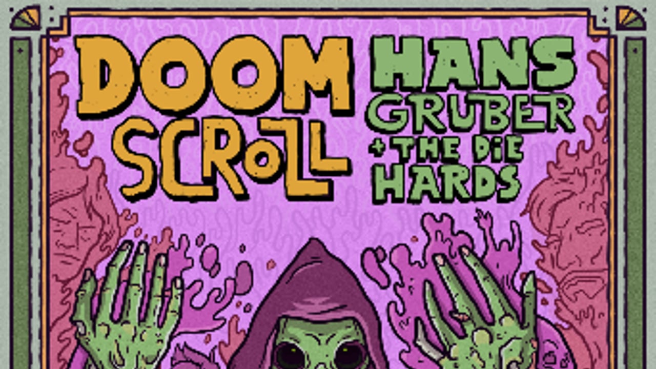 DOOM SCROLL, Hans Gruber and The Die Hards  
