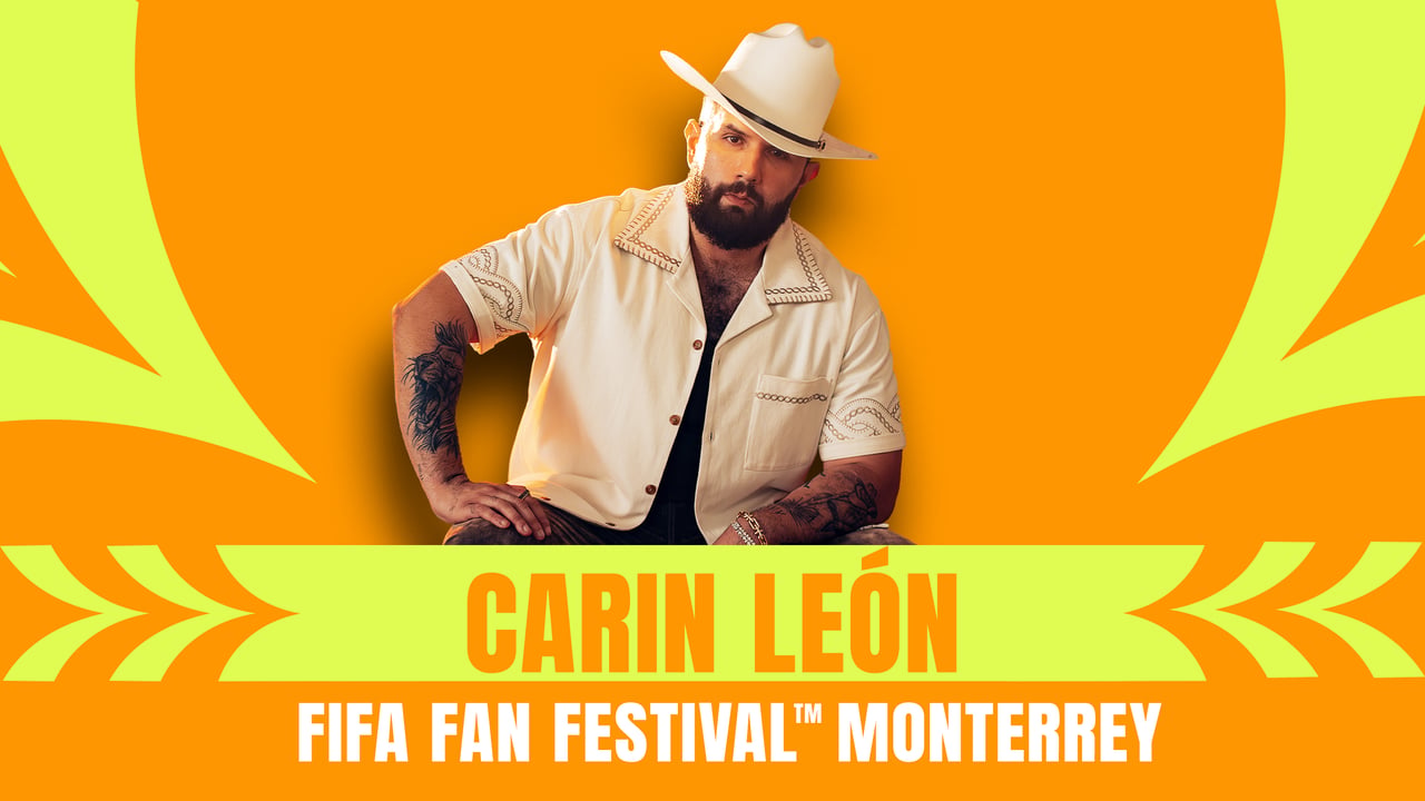 FIFA Fan Festival Monterrey - Carin León (VIP)