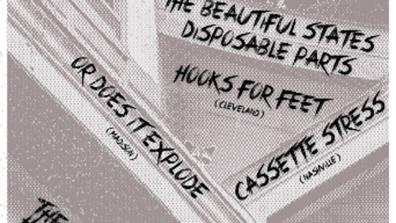 The Beautiful States, Disposable Parts, Hooks For Feet, Cassette Stress, Or Does It Explode