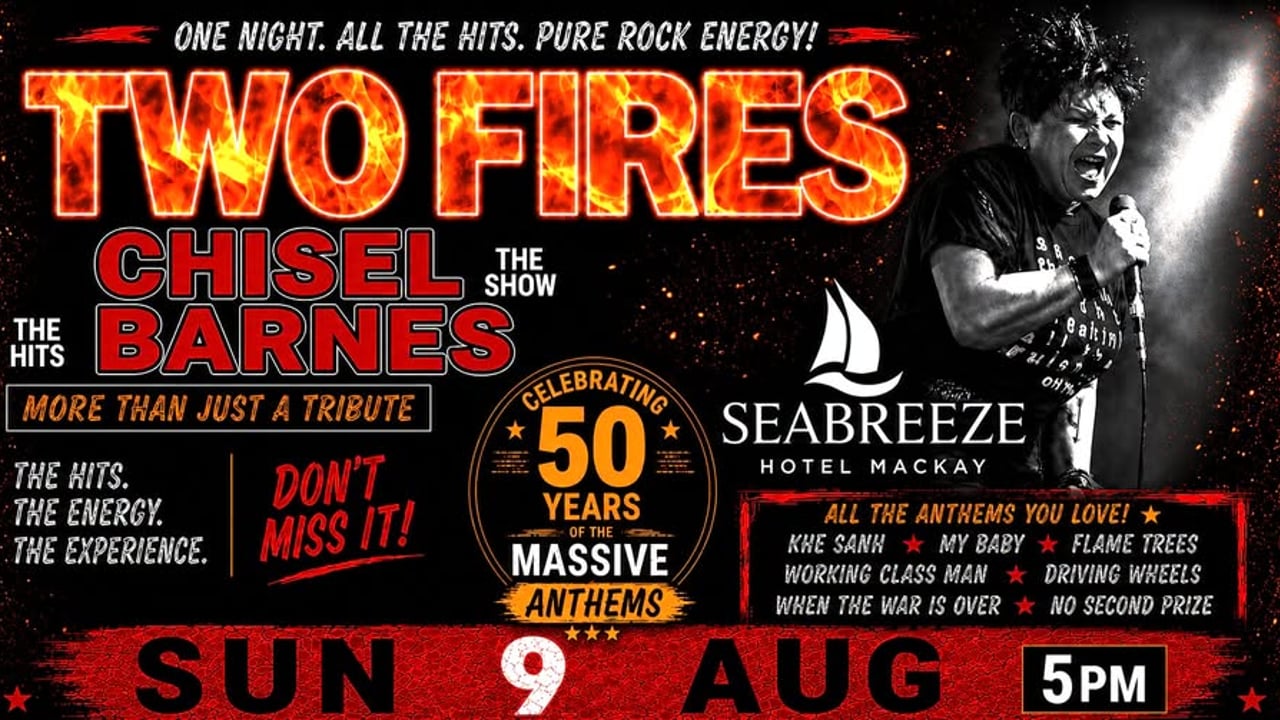 TWO FIRES Chisel Barnes Show - Seabreeze Hotel (MACKAY)