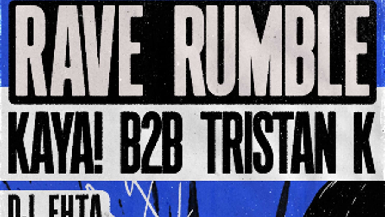 RAVE RUMBLE: KAYA! & TRISTANK
