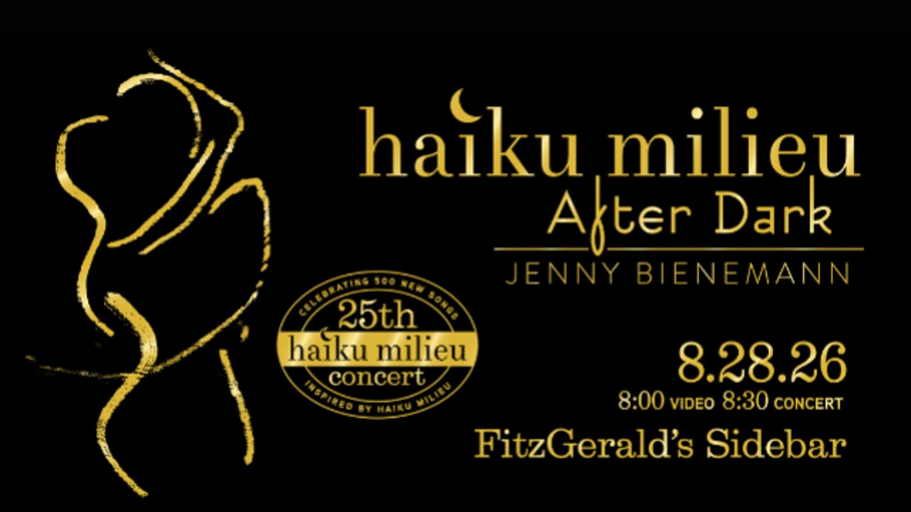 HAIKU MILIEU After Dark Celebrates 25 Concerts and 500 Songs!  w/ Jenny Bienemann