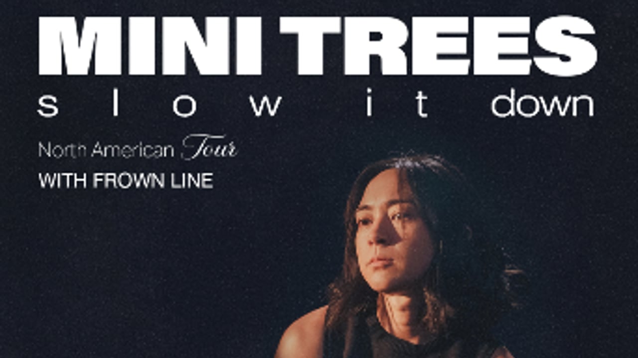 Mini Trees - Slow It Down North American Tour
