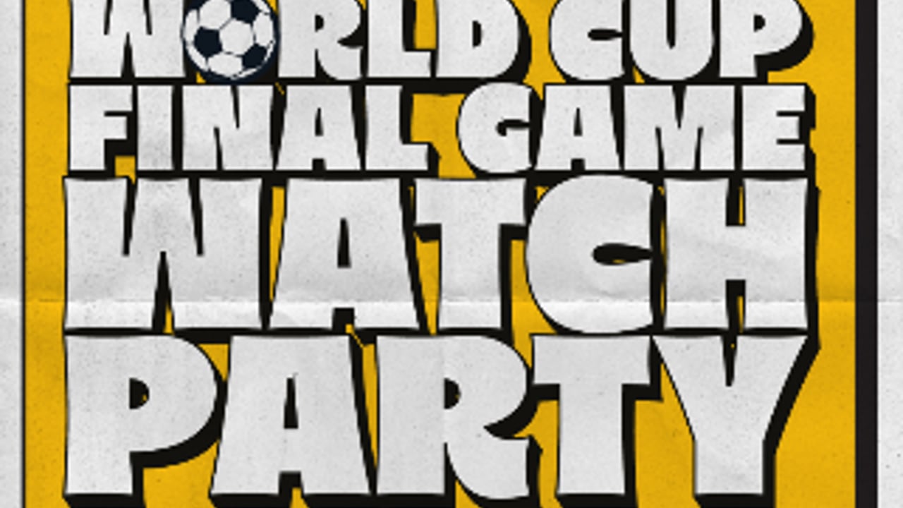 WORLD CUP FINAL GAME WATCH PARTY