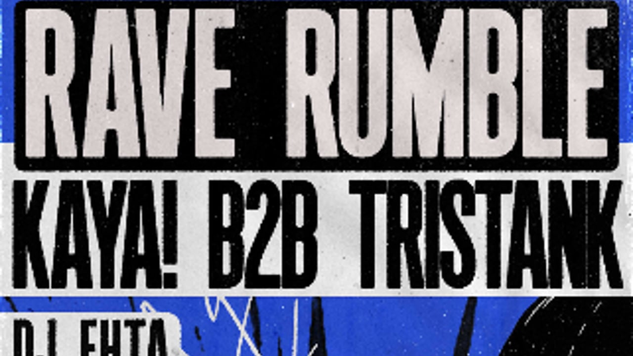 RAVE RUMBLE: KAYA! & TRISTANK