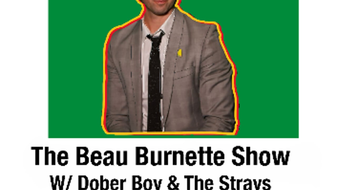 The Beau Burnette Show - Doberboy & The Strays, Leah Burns, Bella On Bass,Baylee Lindsey
