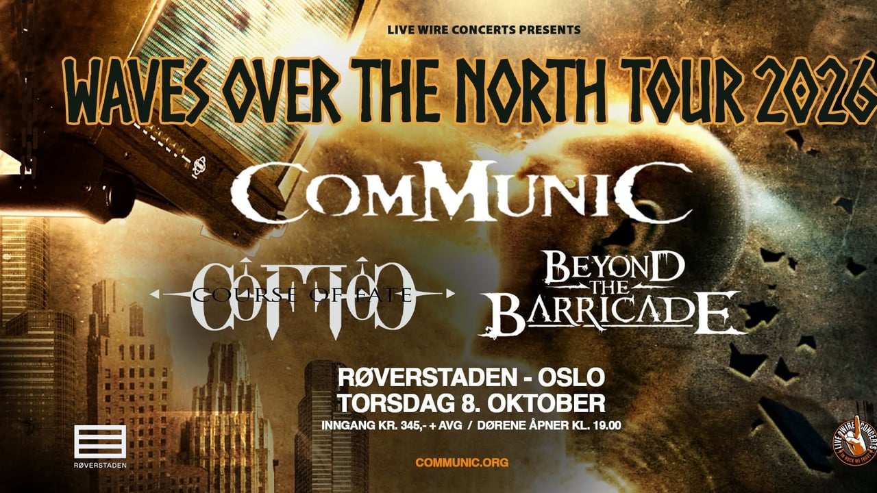 Communic + Course Of Fate +Beyond The Barricade | Røverstaden Oslo | Pres. av Live Wire Concerts