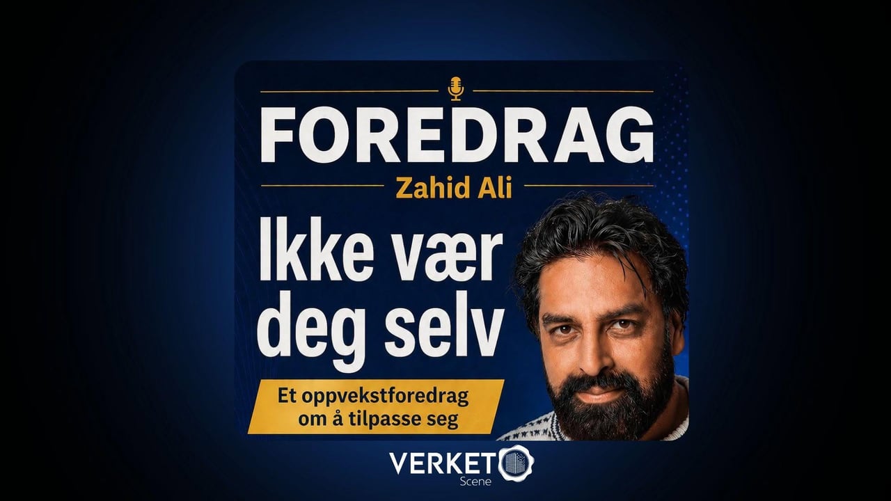 Ikke vær deg selv - Zahid Ali // Verket Scene
