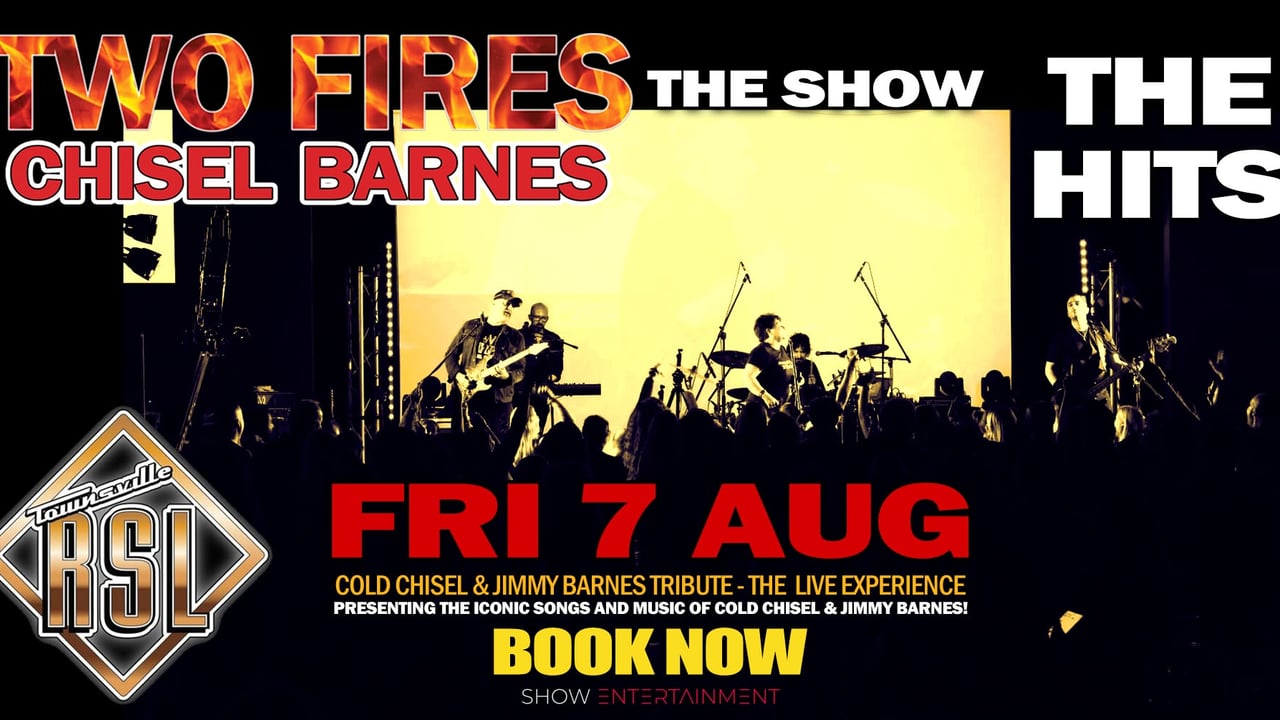 TWO FIRES Chisel Barnes Show - Townsville RSL