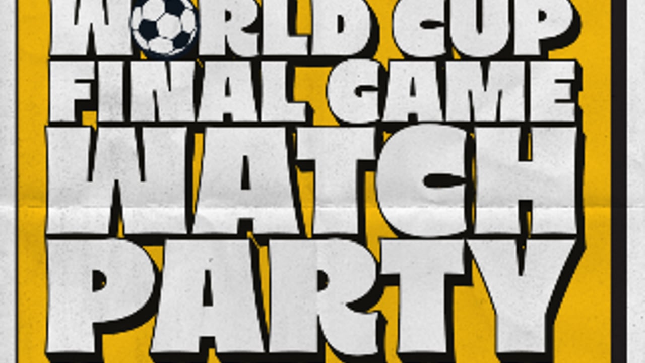 WORLD CUP FINAL GAME WATCH PARTY