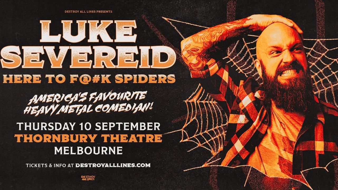 Luke Severeid // Melbourne // Here To F@#K Spiders // Thornbury Theatre - 18+