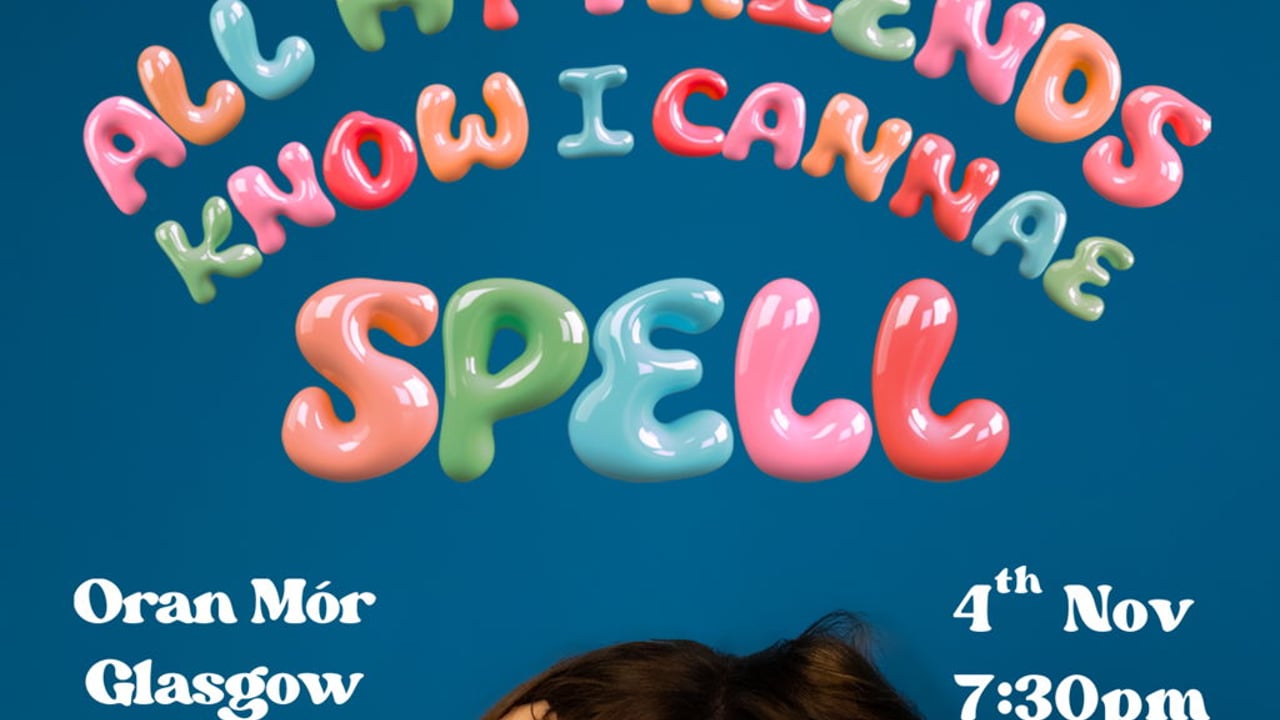 All My Friends Know I Cannae Spell