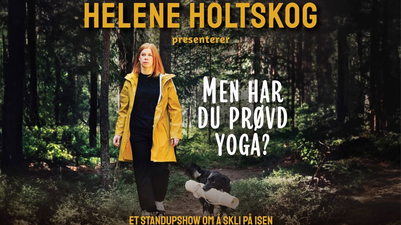 Standupshow/Helene Holtskog: "Men har du prøvd yoga?" 