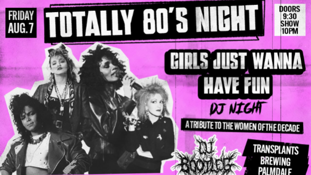 TOTALLY 80'S NIGHT: GIRL'S JUST WANNA HAVE FUN