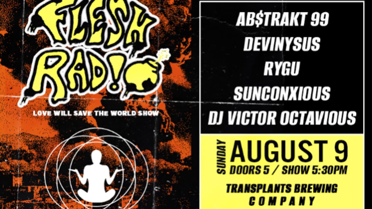 FREE SHOW: FLESH RADIO / AB$TRAKT 99 / DEVINYSUS / RYGU / SUNCONXIOUS / DJ VICTOR OCTAVIOUS