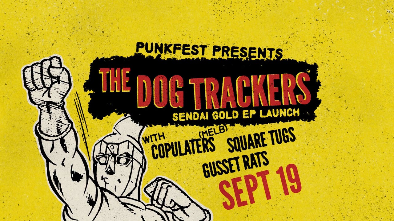 Punkfest - Dog Trackers, Copulaters, Square Tugs, Gusset Rats
