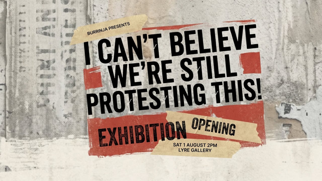 I Can't Believe We're Still Protesting This! Exhibition Opening (free)