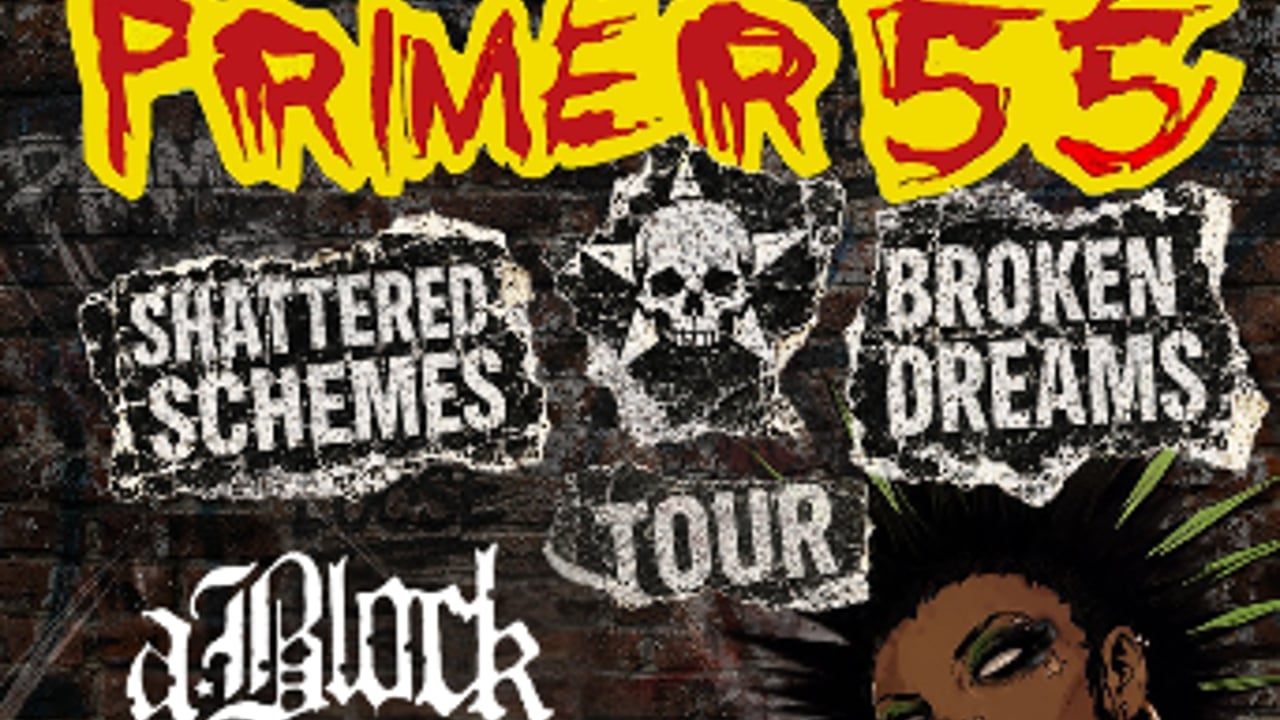 Primer 55 - Shattered Schemes & Broken Dreams Tour