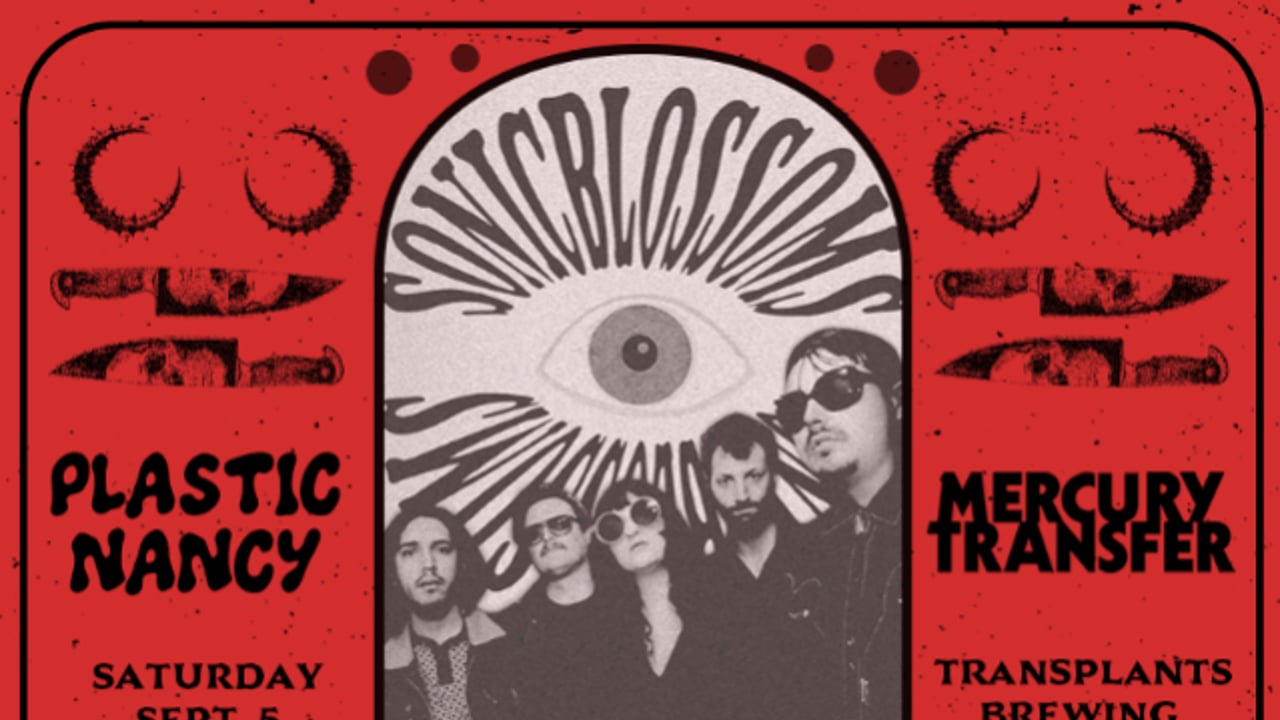 FREE SHOW: SONIC BLOSSOMS / PLASTIC NANCY / MERCURY TRANSFER