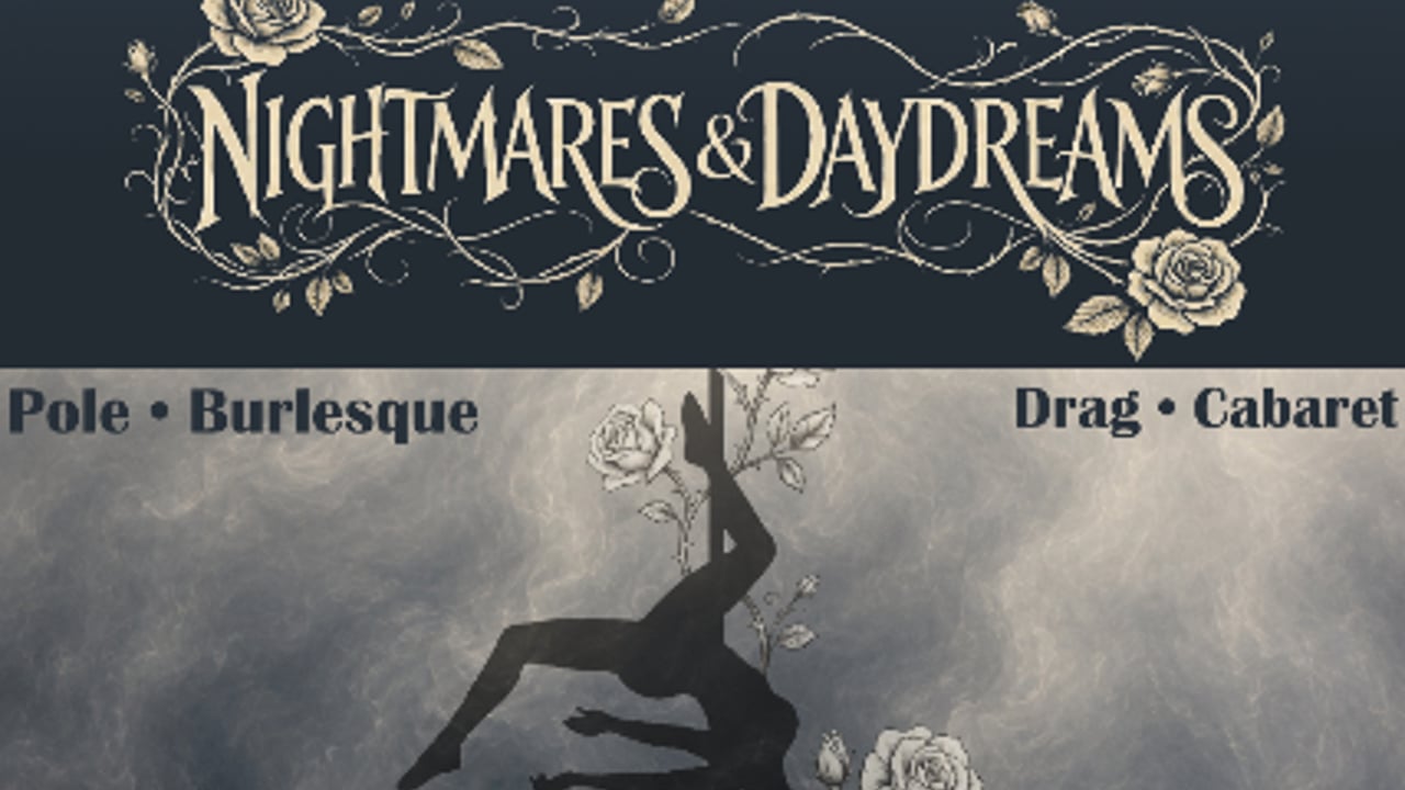 NIGHTMARES & DAYDREAMS: A Dark Cabaret and Pole Fantasy