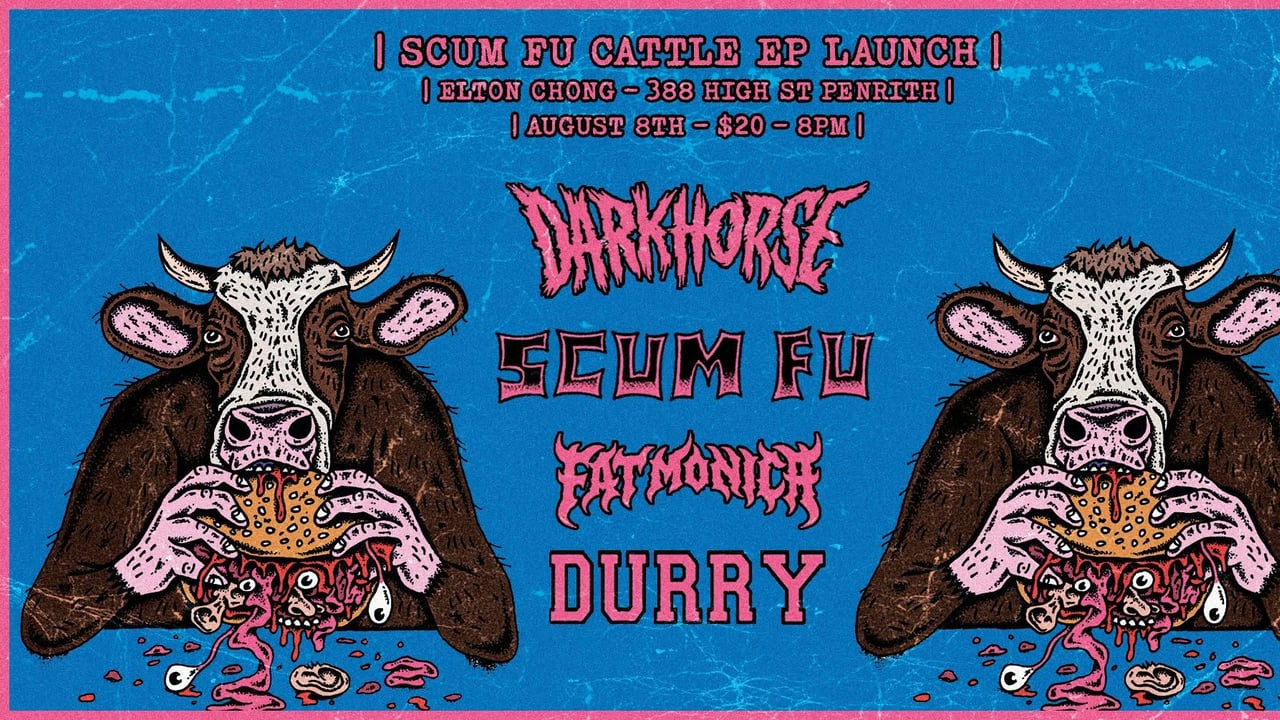 SCUM FU // DARKHORSE // FAT MONICA // DURRY @ ELTON CHONG AUGUST 8TH