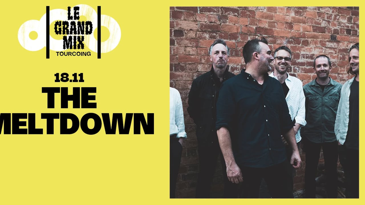 The Meltdown + première partie · Le Grand Mix · Tourcoing