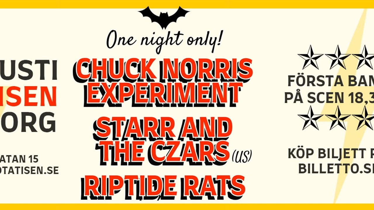 Chuck Norris Experiment + Starr & The Czars (US) + Riptide Rats på Potatisen