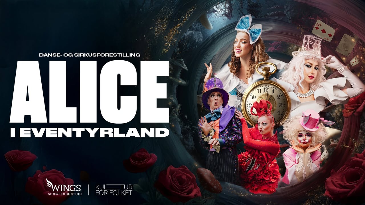 Alice i Eventyrland Et danse- og sirkusshow for hele familien!