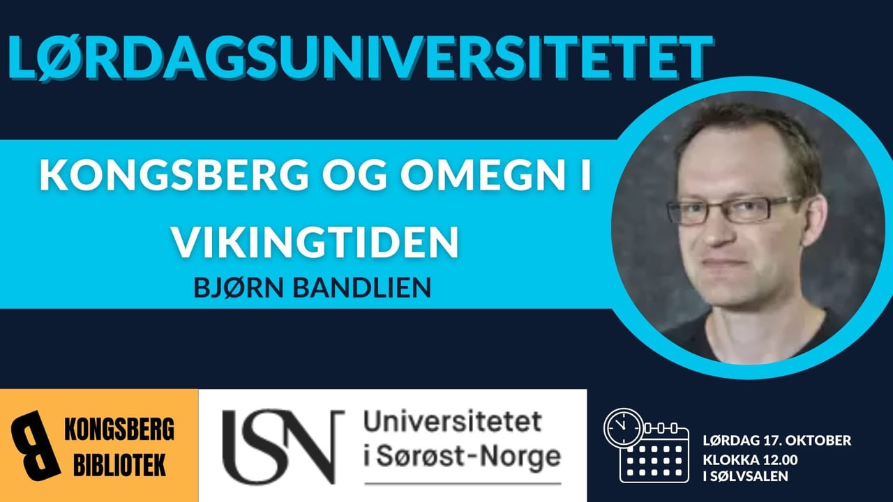 Lørdagsuniversitetet: Kongsberg og omegn i vikingtiden