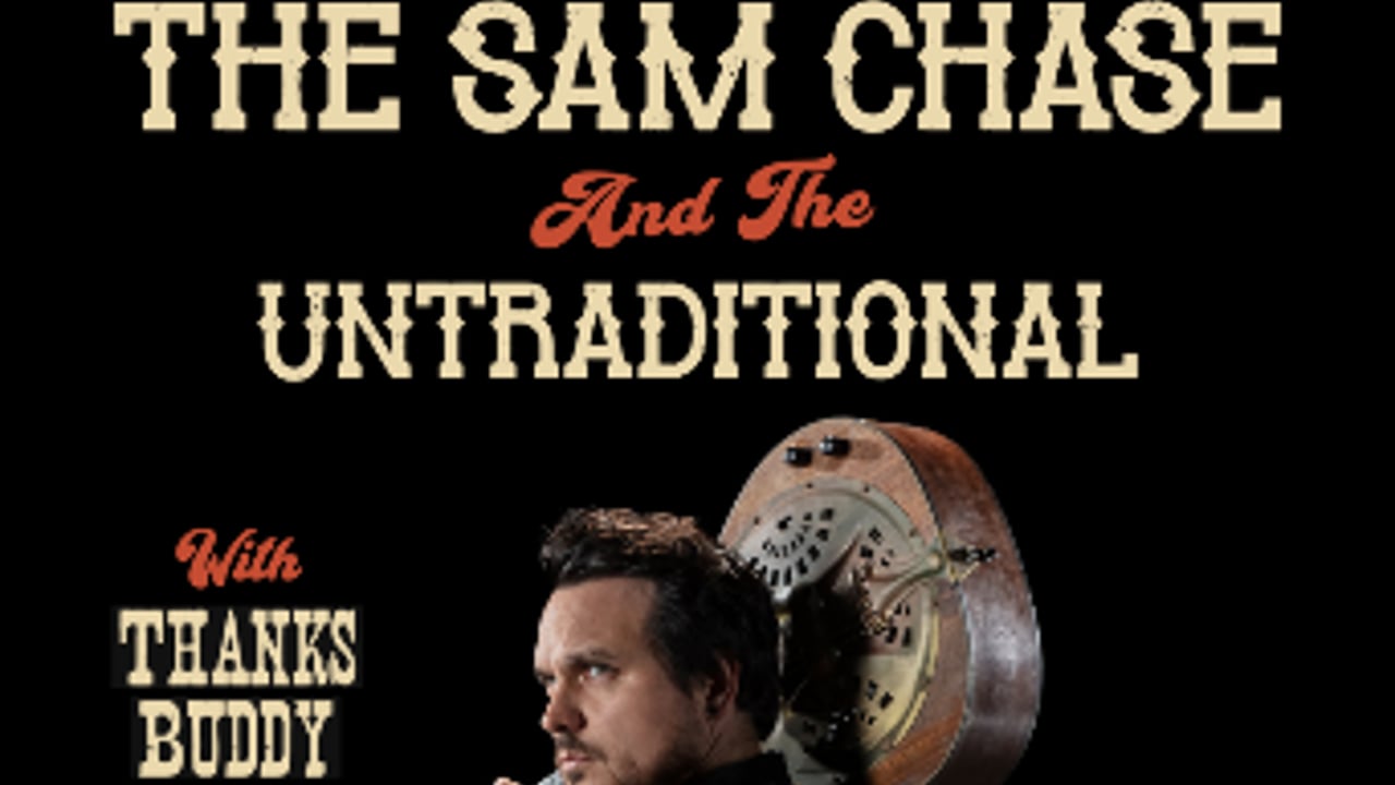 Moe's Alley Presents: The Sam Chase & The Untraditional w/ Thanks Buddy