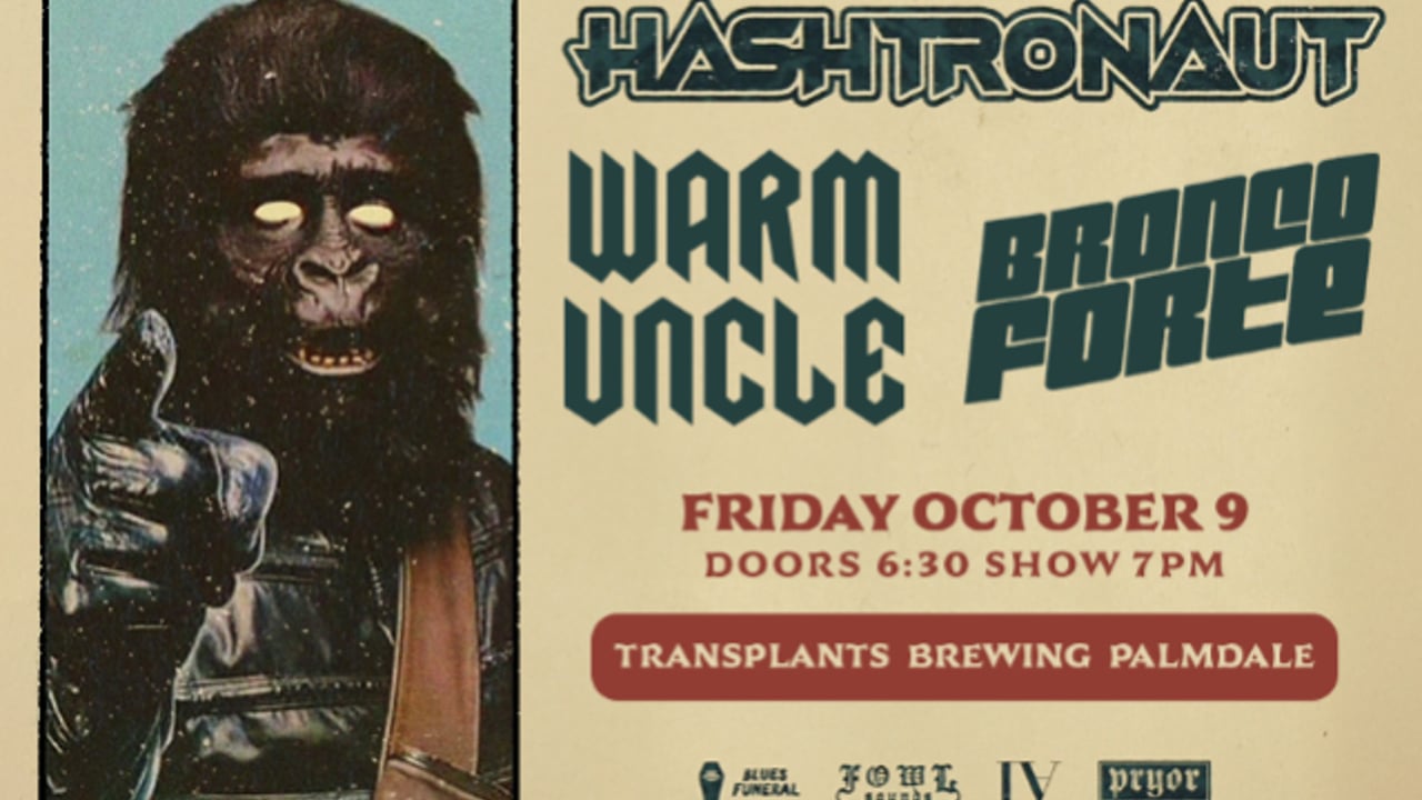FREE SHOW: HASHTRONAUT / WARM UNCLE / BRONCO FORTE