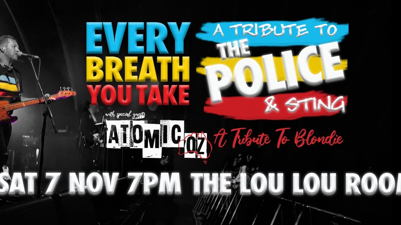 Every Breath You Take: A Tribute To The Police & Atomic-Oz: A Tribute To Blondie @ The Lou Lou Room