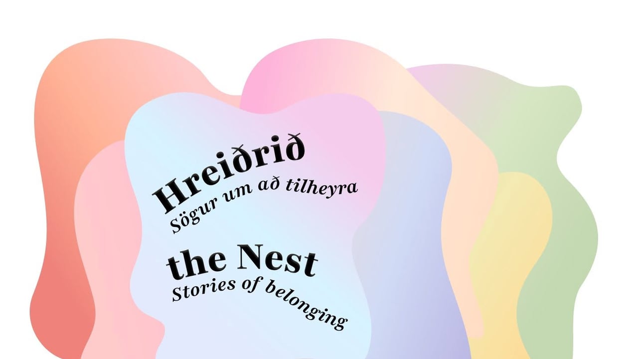 Hreiðrið: sögur um að tilheyra / the Nest: stories of belonging