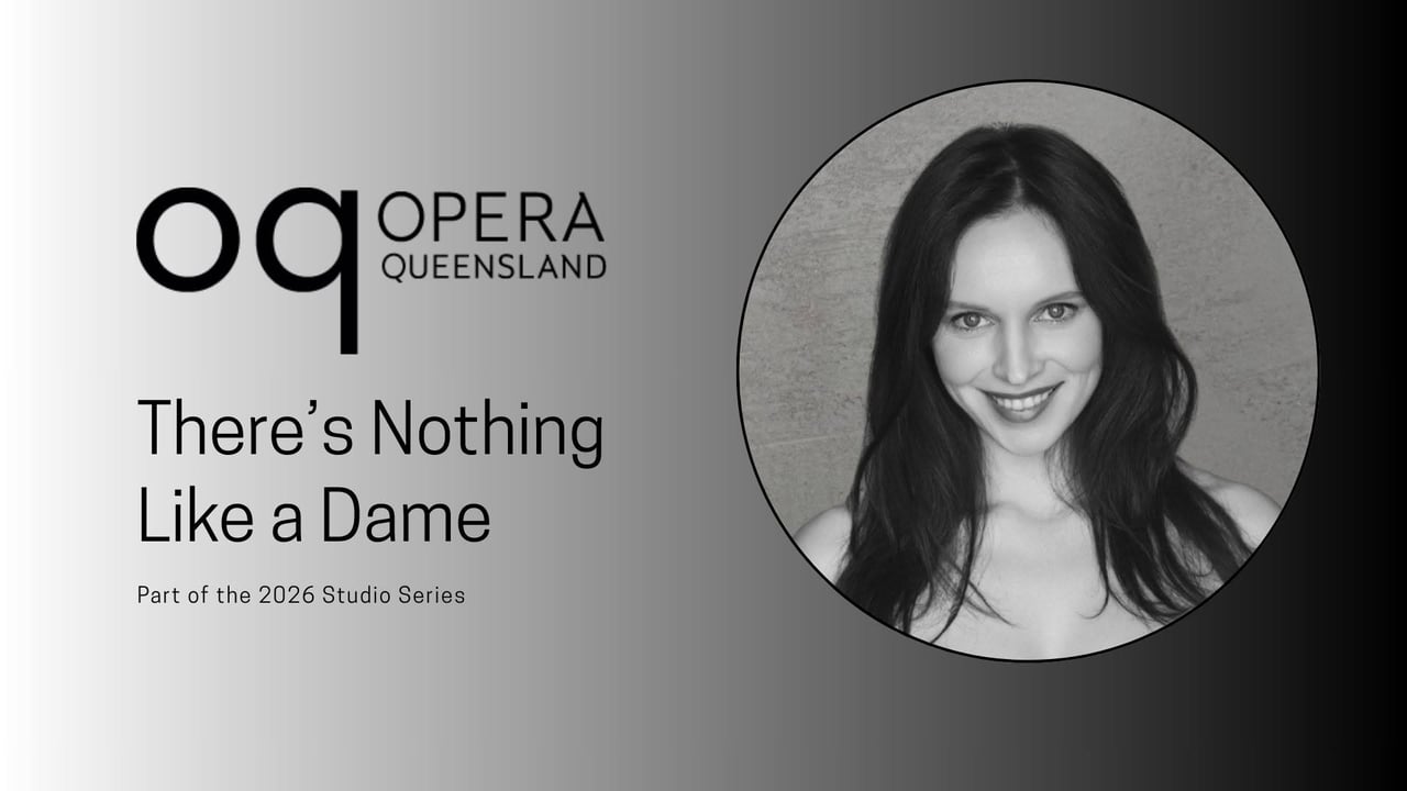 Opera Queensland - There’s nothing like a Dame