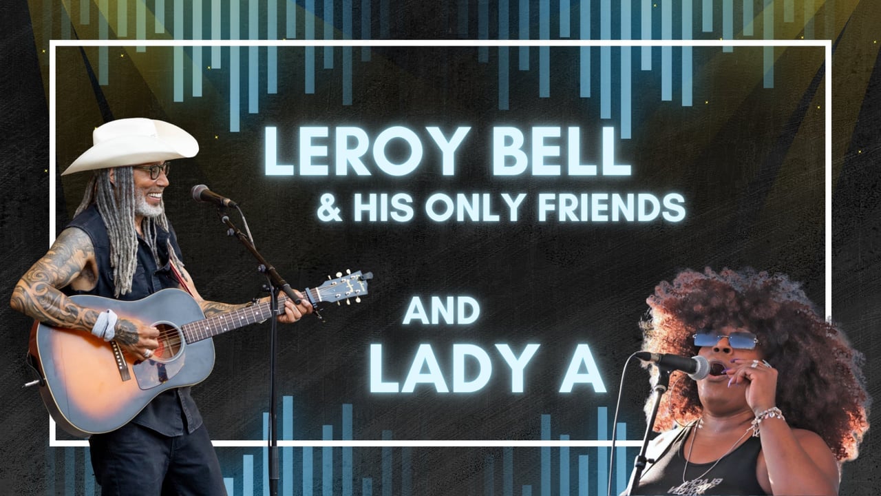 Leroy Bell & His Only Friends w/Lady A