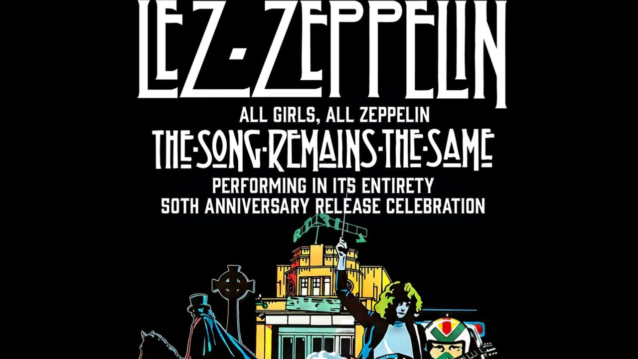 Lez Zeppelin: The Song Remains The Same - 50th Anniv. Celebration