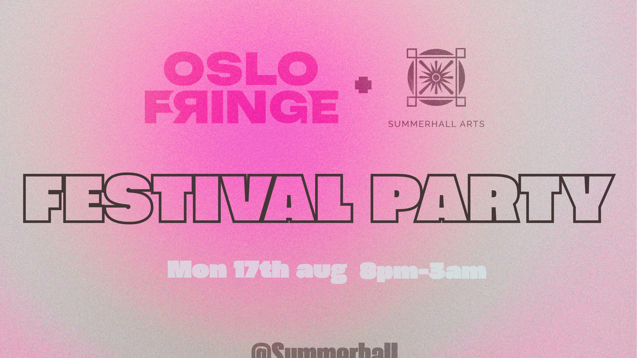 Oslo Fringe and Summerhall Arts Festivalparty