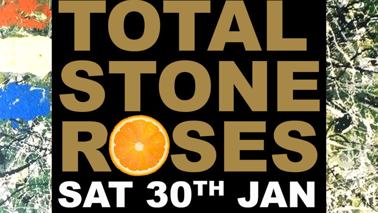 Total Stone Roses - Hertford Corn Exchange - Saturday 30 January 2026