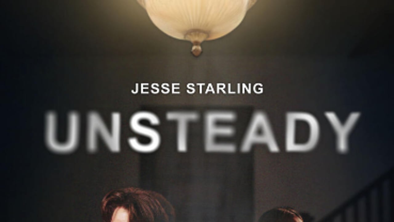 Unsteady: A Film by Jesse Starling