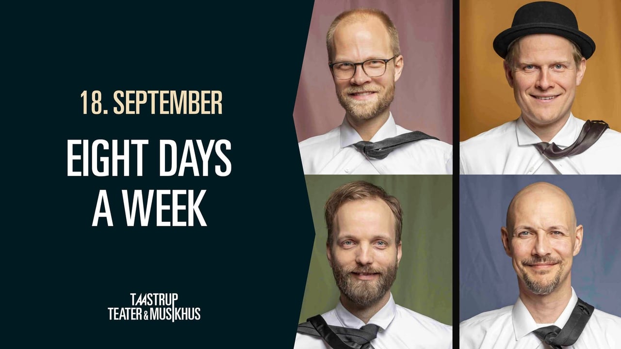 Eight Days A Week // Taastrup Teater & Musikhus